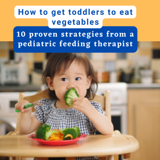 How to get toddlers to eat vegetables: 10 proven strategies from a pediatric feeding therapist